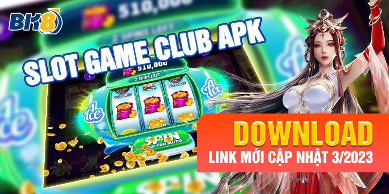 BK8_Slot Game Club Apk Download Link Mới Cập Nhật 3/2023