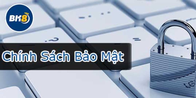 Chi tiết về các chính sách bảo mật BK8 